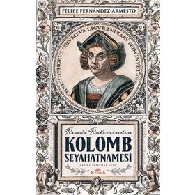 Kolomb Seyahatnamesi - Felipe Fernandez - Armesto