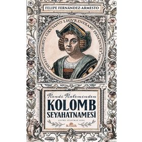 Kolomb Seyahatnamesi - Felipe Fernandez - Armesto