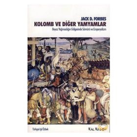 KOLOMB VE DİĞER YAMYAMLAR BEYAZ YAĞMACILIĞIN GÖLGESİNDE SÖMÜRÜ VE EMPERYALIZM - JACK D. FORBES