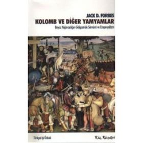 KOLOMB VE DİĞER YAMYAMLAR BEYAZ YAĞMACILIĞIN GÖLGESİNDE SÖMÜRÜ VE EMPERYALIZM - JACK D. FORBES
