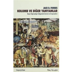 KOLOMB VE DİĞER YAMYAMLAR BEYAZ YAĞMACILIĞIN GÖLGESİNDE SÖMÜRÜ VE EMPERYALIZM - JACK D. FORBES
