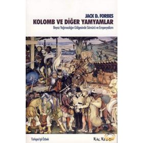 KOLOMB VE DİĞER YAMYAMLAR BEYAZ YAĞMACILIĞIN GÖLGESİNDE SÖMÜRÜ VE EMPERYALIZM - JACK D. FORBES