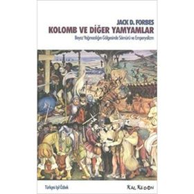 KOLOMB VE DİĞER YAMYAMLAR BEYAZ YAĞMACILIĞIN GÖLGESİNDE SÖMÜRÜ VE EMPERYALIZM - JACK D. FORBES