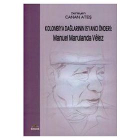 KOLOMBIYA DAĞLARININ İSANCI ÖNDERI: MANUEL MARULANDA VELEZ - GENEL