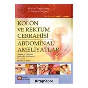Kolon ve Rektum Cerrahisi Abdominal Ameliyatlar - Steven D. Wexner James W. Fleshman