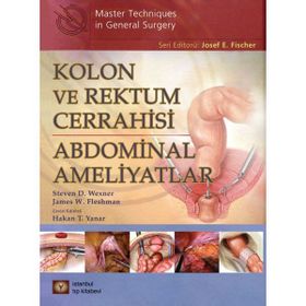 Kolon ve Rektum Cerrahisi Abdominal Ameliyatlar - Steven D. Wexner James W. Fleshman