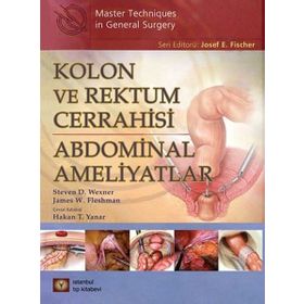 Kolon ve Rektum Cerrahisi Abdominal Ameliyatlar - Steven D. Wexner James W. Fleshman