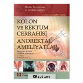 Kolon ve Rektum Cerrahisi-Anorektal Ameliyatlar - Kolektif