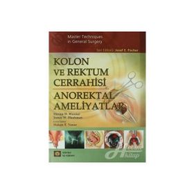 Kolon ve Rektum Cerrahisi-Anorektal Ameliyatlar - Kolektif