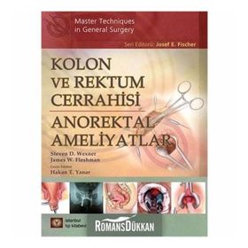 Kolon ve Rektum Cerrahisi-Anorektal Ameliyatlar - Kolektif