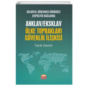 Kolonyal Dönemden Günümüze Jeopolitik Bağlamda Anklav-Eksklav Ülke Toprakları Güvenlik İlişkisi Nobel Bilimsel Eserler