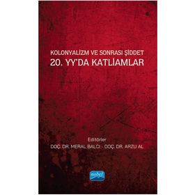 Kolonyalizm ve Sonrası Şiddet 20. Yyda Katliamlar Nobel Akademik Yayıncılık