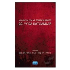 Kolonyalizm ve Sonrası Şiddet 20. Yyda Katliamlar Nobel Akademik Yayıncılık
