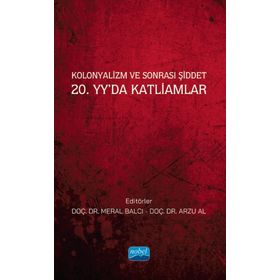 Kolonyalizm ve Sonrası Şiddet 20. Yyda Katliamlar Nobel Akademik Yayıncılık