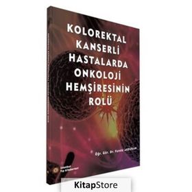 Kolorektal Kanserli Hastalarda Onkoloji Hemşiresinin Rolü - İstanbul Tıp Kitabevi