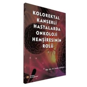 Kolorektal Kanserli Hastalarda Onkoloji Hemşiresinin Rolü - İstanbul Tıp Kitabevi