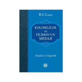 Koloseliler ve Filimon’un Mesajı - R. C. Lucas