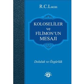 Kolosiler ve Filimon'un Mesajı - R. C. Lucas