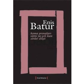 KOMA PROVALARI - SÜTTE NE ÇOK KAN - ABDAL DÜŞÜ - ENIS BATUR