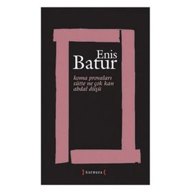 KOMA PROVALARI - SÜTTE NE ÇOK KAN - ABDAL DÜŞÜ - ENIS BATUR
