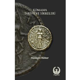 Komama Tarihi ve Sikkeleri - Hüseyin Köker