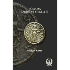 Komama Tarihi ve Sikkeleri - Hüseyin Köker