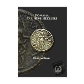 Komama Tarihi ve Sikkeleri - Hüseyin Köker