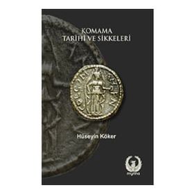 Komama Tarihi ve Sikkeleri - Hüseyin Köker