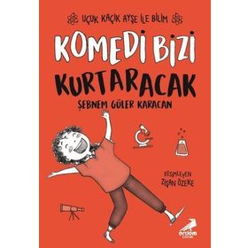 Komedi Bizi Kurtaracak / Uçuk Kaçık Ayşe İle Bilim 5 - Şebnem Güler Karacan - Erdem Yayınları