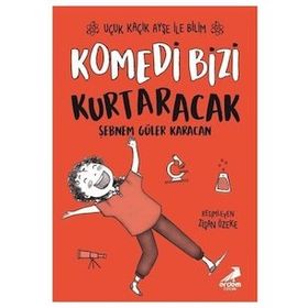 Komedi Bizi Kurtaracak / Uçuk Kaçık Ayşe İle Bilim 5 - Şebnem Güler Karacan - Erdem Yayınları