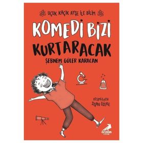 Komedi Bizi Kurtaracak / Uçuk Kaçık Ayşe İle Bilim 5 - Şebnem Güler Karacan - Erdem Yayınları
