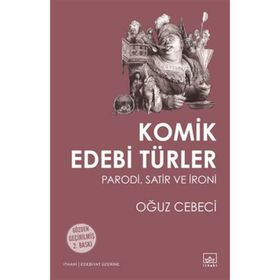 KOMIK EDEBI TÜRLER PARODI, SATIR VE İRONİ - OĞUZ CEBECI