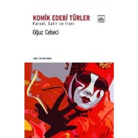 KOMIK EDEBI TÜRLER PARODI, SATIR VE İRONİ - OĞUZ CEBECI
