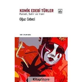KOMIK EDEBI TÜRLER PARODI, SATIR VE İRONİ - OĞUZ CEBECI