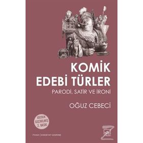 KOMIK EDEBI TÜRLER PARODI, SATIR VE İRONİ - OĞUZ CEBECI