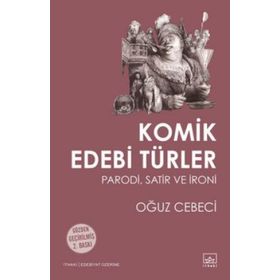 KOMIK EDEBI TÜRLER PARODI, SATIR VE İRONİ - OĞUZ CEBECI