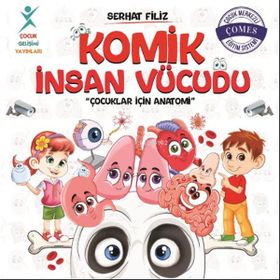 Komik İnsan Vücudu: Çocuklar İçin Anatomi - Serhat Filiz