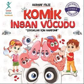 Komik İnsan Vücudu: Çocuklar İçin Anatomi - Serhat Filiz