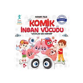 Komik İnsan Vücudu: Çocuklar İçin Anatomi - Serhat Filiz