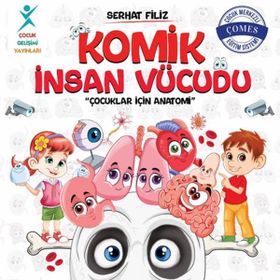 Komik İnsan Vücudu: Çocuklar İçin Anatomi - Serhat Filiz
