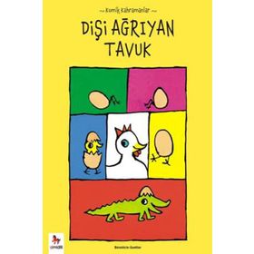 Komik Kahramanlar Serisi Dişi Ağrıyan Tavuk - Benedicte Guettier