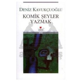 KOMIK ŞEYLER YAZMAK - DENIZ KAVUKÇUOĞLU