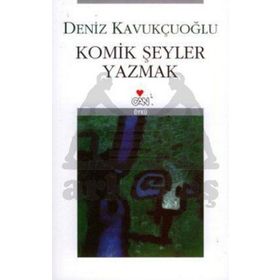 KOMIK ŞEYLER YAZMAK - DENIZ KAVUKÇUOĞLU