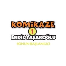 KOMIKAZE 1 SONUN BAŞLAGICI - ERDIL YAŞAROĞLU