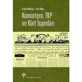 Komintern ,TKP ve Kürt İsyanları -Erden Akbulut, Erol Ülker