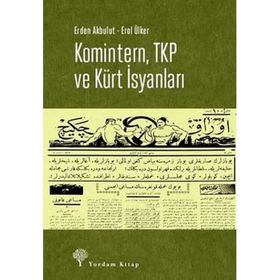 Komintern ,TKP ve Kürt İsyanları -Erden Akbulut, Erol Ülker