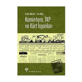 Komintern ,TKP ve Kürt İsyanları -Erden Akbulut, Erol Ülker