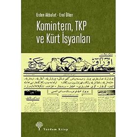 Komintern ,TKP ve Kürt İsyanları -Erden Akbulut, Erol Ülker