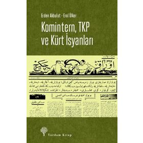 Komintern ,TKP ve Kürt İsyanları -Erden Akbulut, Erol Ülker