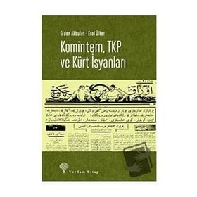 Komintern ,TKP ve Kürt İsyanları -Erden Akbulut, Erol Ülker